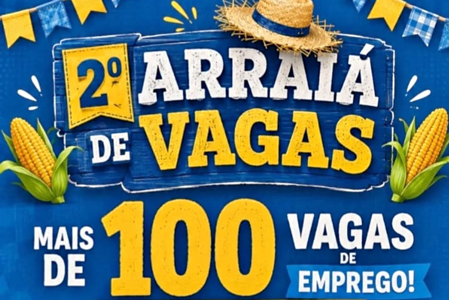 2º Arraiá de Vagas oferta mais de 100 oportunidades de emprego 